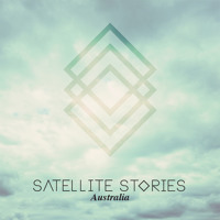 Satellite Stories - Australia (Don't Ever Let Her Go)