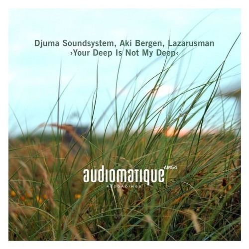 Your Deep Is Not My Deep (Djuma Soundsystems radio version)