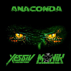 XESSIV & Monik - Anaconda **SUPPORTED BY BLASTERJAXX**