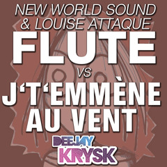 [FREE DL] Louise Attaque - Je T'emmene Au Vent Vs New World Sound - Flute (KrysK Mash - Up)