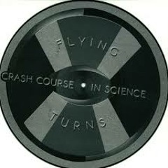 Crash Course in Science - Flying Turns (Eddie Stephens Edit)