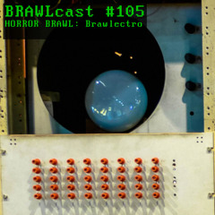 BRAWLcast #105 Horror Brawl - Brawlectro