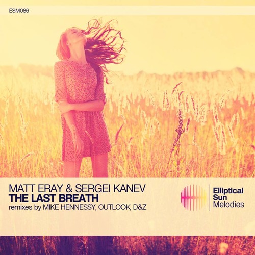 Matt Eray & Sergei Kanev - The Last Breath (Mike Hennessy Remix)