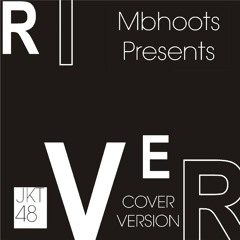 Mbhoots - River (JKT48 Melodic Punk Cover Version)