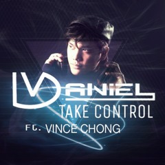 Daniel V - Take Control Ft. Vince Chong