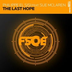 Philippe El Sisi Feat Sue McLaren - The Last Hope (Mohamed Ragab Remix) /// FSOE - Armada 2010