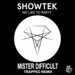 Showtek- We Like To Party (Mister Difficult TrappedMix) 140bpm
