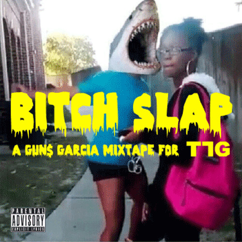 B i T C H  S L A P : A Mixtape for TLG