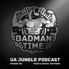 BADMANTIME PODCAST #001 (MAXTREEM) [FULL VERSION FREE DL]