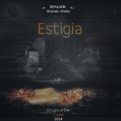 Repulsión x Dramah Orkillo - Estigia.(prod.Slad Fingers)