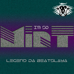 Legend Da Beatslaya - I'm So MinT