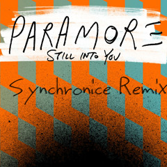 Paramore - Still Into You (Synchronice Remix)