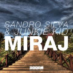 Sandro Silva & Junkie Kid - Miraj (OUT NOW)
