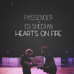 Passenger - Hearts on fire/ Ed Sheeran