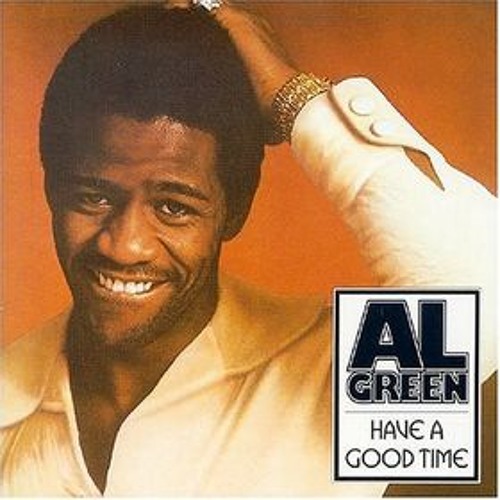 Al green-for the  good times