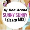 Sunny Sunny - DJ DEE ARENA 2014