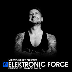 Elektronic Force Podcast 161 with Marco Bailey