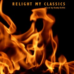 DJ Randy Bettis Presents  Relight My Classics | A 2013 Podcast