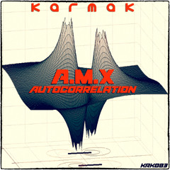 A.M.X - Autocorrelation (Original mix) [Karmak Records]