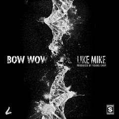 Bow Wow "LIKE MIKE" Produced By Young Chop (FINAL MIX)