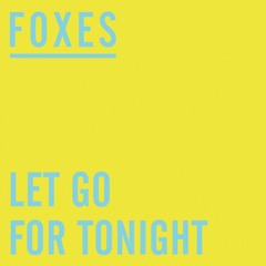 Foxes - Let Go For Tonight (Fred Falke Remix)