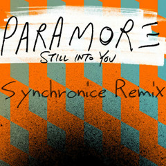 Paramore - Still Into You (Synchronice Remix)