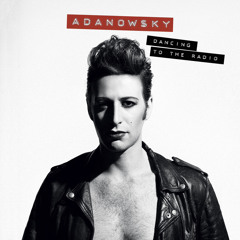 Adanowsky - Dancing To The Radio