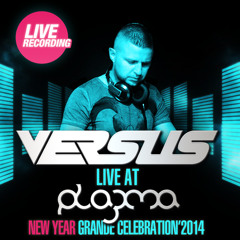Versus - Live @ Plazma (New Year Celebration'2014) (FREE DOWNLOAD)