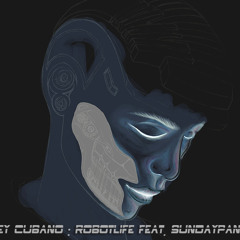 Rey Cubano - RobotLife feat. Sundaypanic