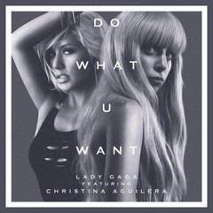 Lady Gaga - Do What U Want (feat. Christina Aguilera)