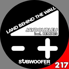 [SUB217] JayDoubleU - Land Behind the Wall (Kai Pattenberg Remix)