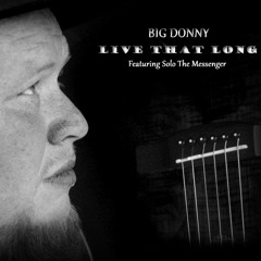 Live That Long - Big Donny Featuring Solo The Messenger