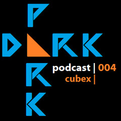 Cubex - Dark Park Podcast 004 - Jan14 (free download)
