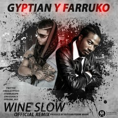 Farruko Ft Gyptian - Wine Slow Rmx