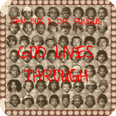God Lives Through ft. Dr. Fungus