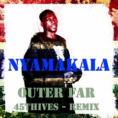 45Thieves And Nyamakala Outer Far (Unmastered Dub v2)