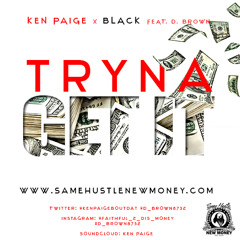 Tryna Get It Ft. BLACK & D.BROWN