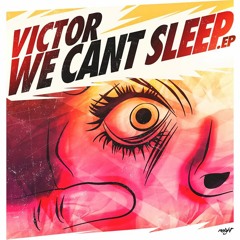 Victor - Relapse (2 of 6 in 'We Can't Sleep') [Download In Description]