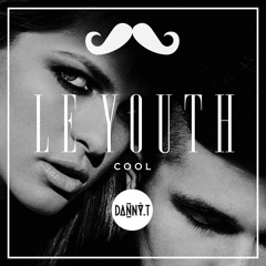 Le Youth - C O O L (Danny T Remix)