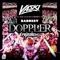 Vaski - Baddest (Doppler Remix) Free Download