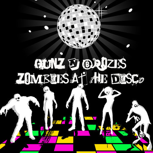 & GUNZ N BROZES - ZOMBIES AT THE DISCO [OUT NOW]