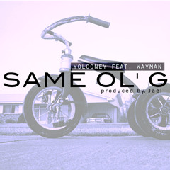 Same Ol G Feat. Wayman (Final Version)