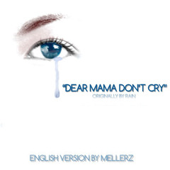 [acapella] Dear Mama Don't Cry (english version)