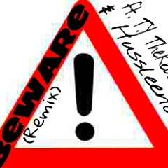 Beware (Remix)ft. Hussleeno & T.Y TheRebel