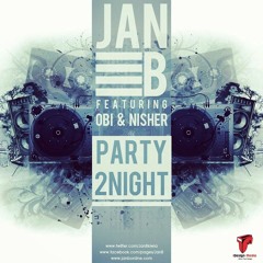 JanB Ft Obi & Nisher- Party 2night