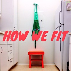 How We Fit