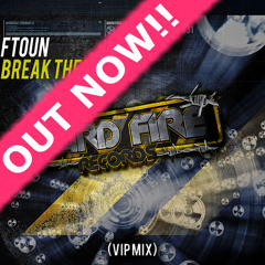 FTOUN - Break The Beat (VIP Mix) Out Now!