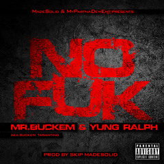 Mr.Buckem -No Fuk ft Yung Ralph