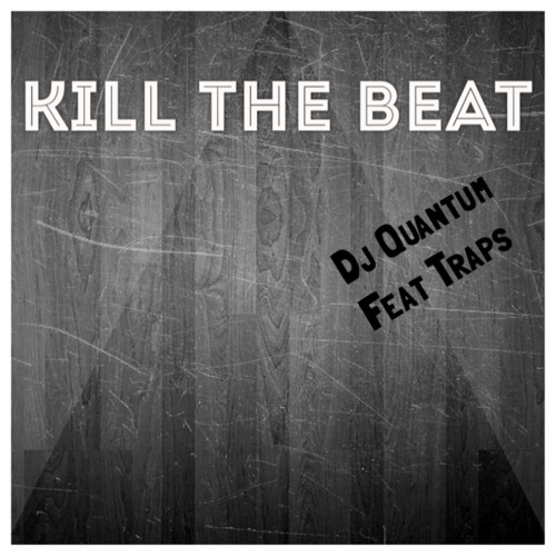 Kill The Beat (Mixtape) Feat Traps