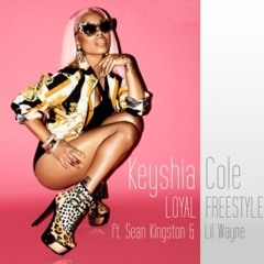 Keyshia Cole LOYAL (FREESTYLE) FT. LIL WAYNE & SEAN KINGSTON